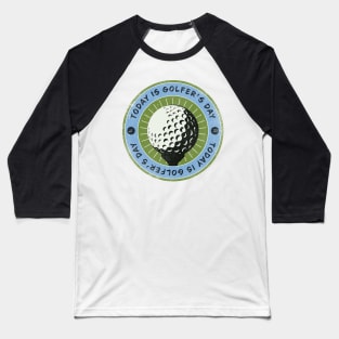 Today is Golfer’s Day Baseball T-Shirt